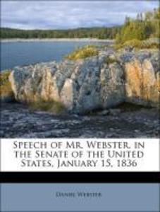 Speech of Mr. Webster, in the Senate of the United States, January 15, 1836 als Taschenbuch von Daniel Webster