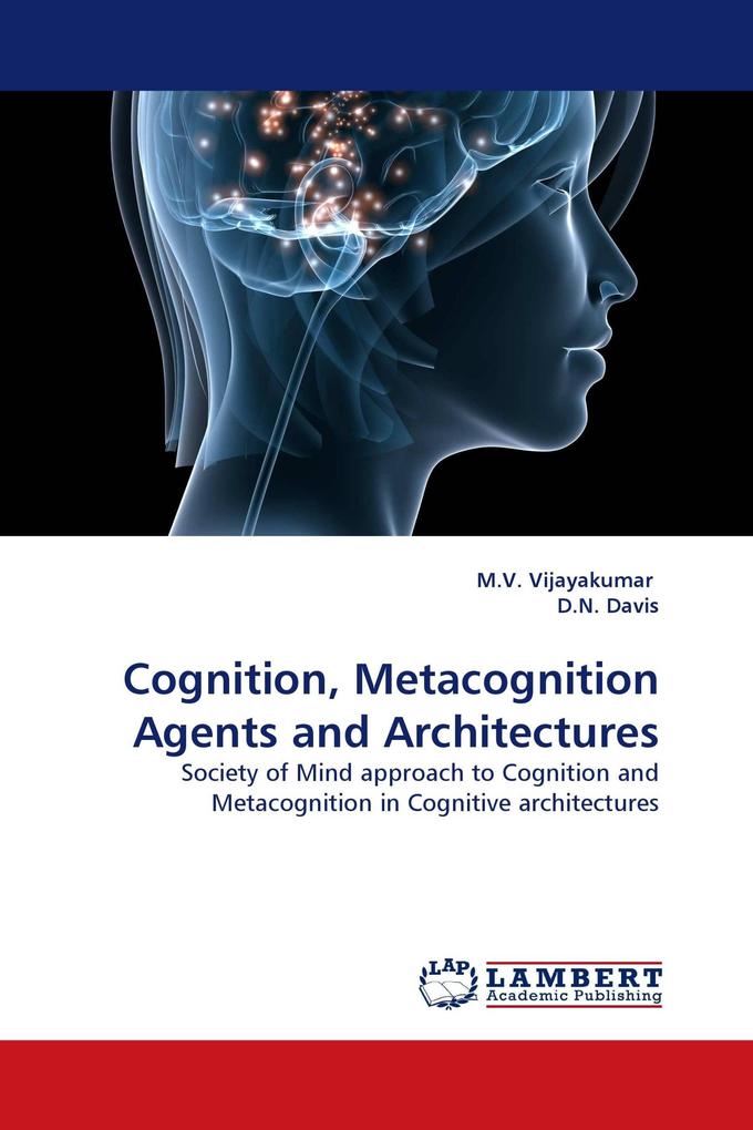 Cognition Metacognition Agents and Architectures