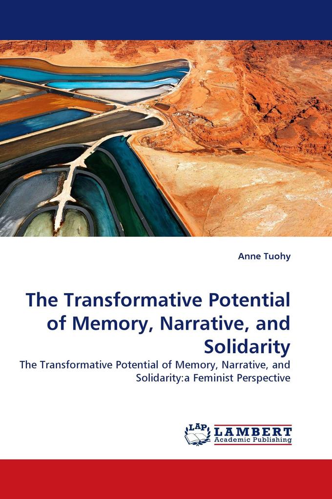 The Transformative Potential of Memory Narrative and Solidarity