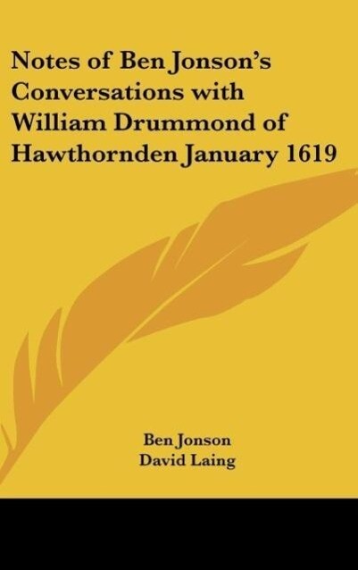 Notes of Ben Jonson‘s Conversations with William Drummond of Hawthornden January 1619
