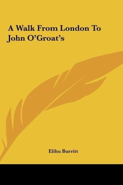 A Walk From London To John O´Groat´s als Buch von Elihu Burritt - Elihu Burritt