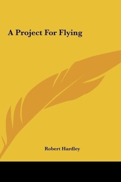 A Project For Flying als Buch von Robert Hardley - Robert Hardley