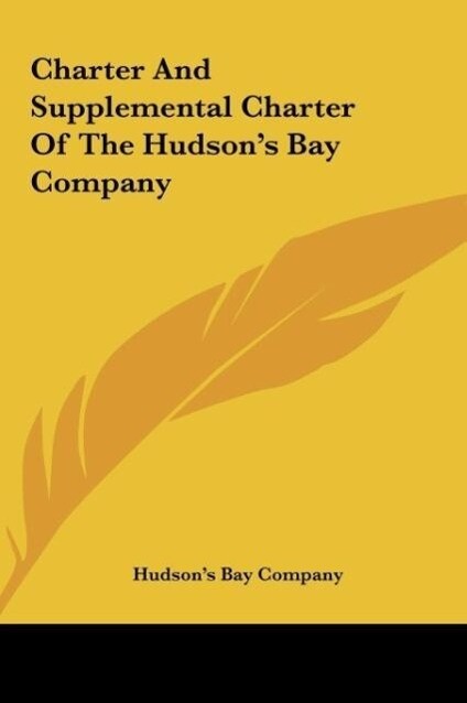 Charter And Supplemental Charter Of The Hudson‘s Bay Company