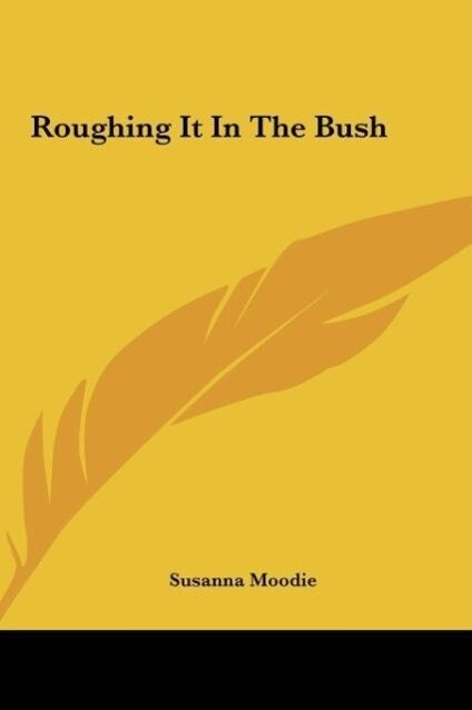 Roughing It In The Bush als Buch von Susanna Moodie - Susanna Moodie