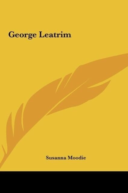 George Leatrim als Buch von Susanna Moodie - Susanna Moodie