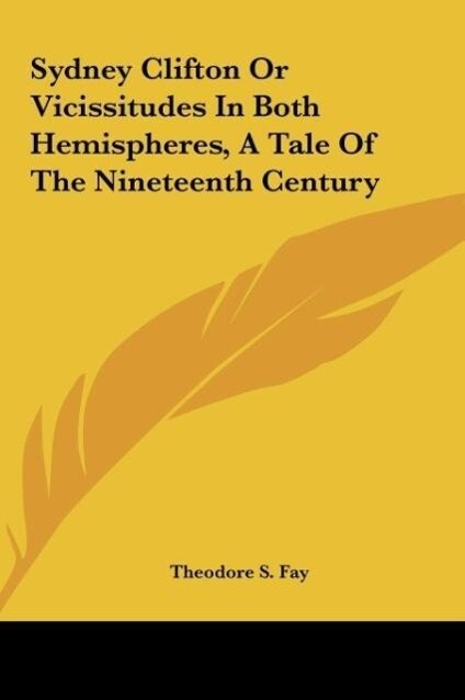 Sydney Clifton Or Vicissitudes In Both Hemispheres A Tale Of The Nineteenth Century