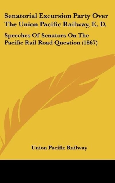Senatorial Excursion Party Over The Union Pacific Railway E. D.
