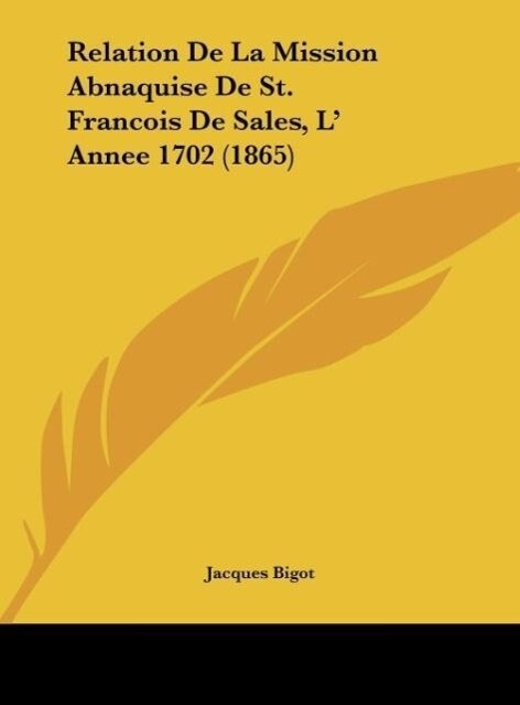 Relation De La Mission Abnaquise De St. Francois De Sales L‘ Annee 1702 (1865)