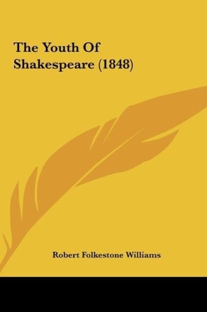 The Youth Of Shakespeare (1848) als Buch von Robert Folkestone Williams - Robert Folkestone Williams