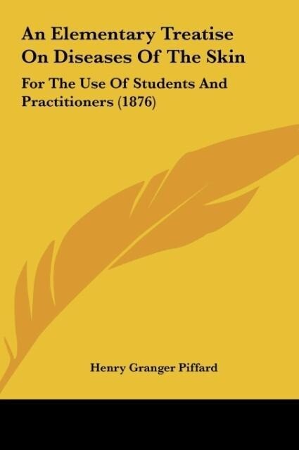 An Elementary Treatise On Diseases Of The Skin als Buch von Henry Granger Piffard - Henry Granger Piffard