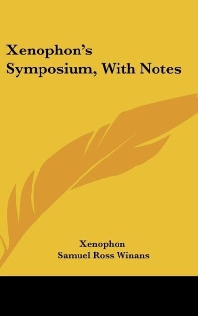 Xenophon's Symposium With Notes - Xenophon