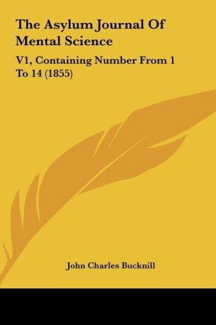 The Asylum Journal Of Mental Science als Buch von John Charles Bucknill - John Charles Bucknill