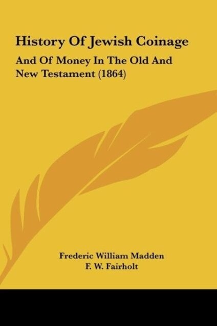 History Of Jewish Coinage als Buch von Frederic William Madden - Frederic William Madden