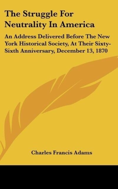 The Struggle For Neutrality In America als Buch von Charles Francis Adams - Charles Francis Adams