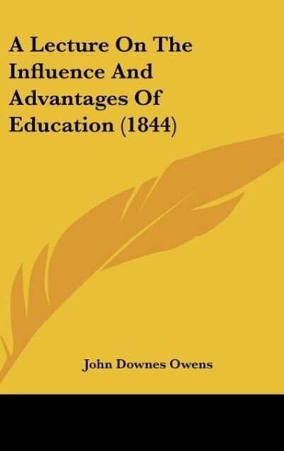 A Lecture On The Influence And Advantages Of Education (1844)