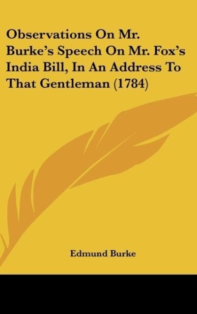 Observations On Mr. Burke‘s Speech On Mr. Fox‘s India Bill In An Address To That Gentleman (1784)