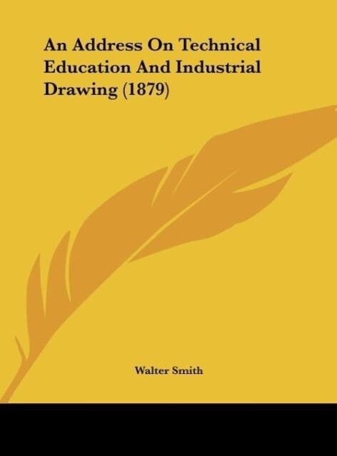 An Address On Technical Education And Industrial Drawing (1879)