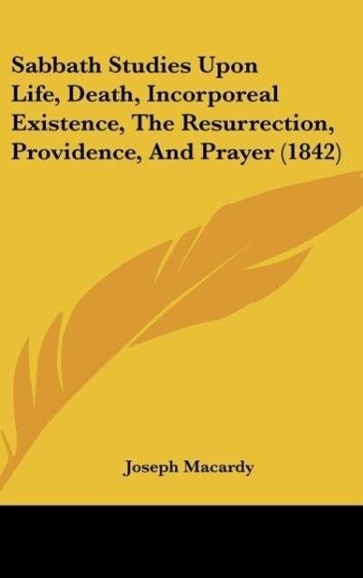 Sabbath Studies Upon Life Death Incorporeal Existence The Resurrection Providence And Prayer (1842)