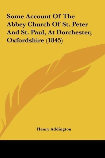 Some Account Of The Abbey Church Of St. Peter And St. Paul At Dorchester Oxfordshire (1845)