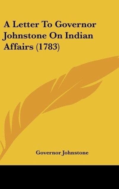 A Letter To Governor Johnstone On Indian Affairs (1783)