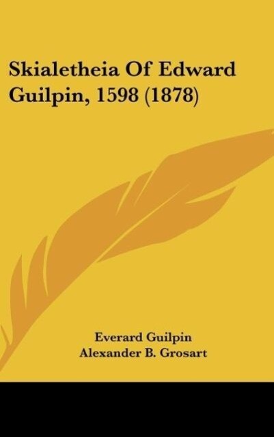 Skialetheia Of Edward Guilpin 1598 (1878)