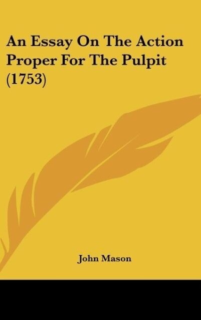 An Essay On The Action Proper For The Pulpit (1753) als Buch von John Mason - John Mason