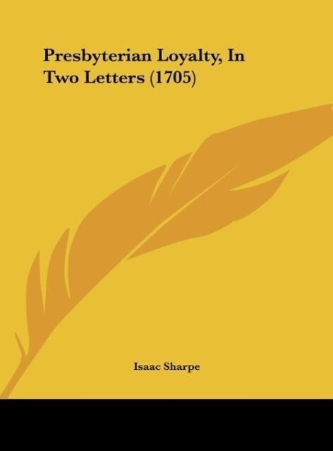 Presbyterian Loyalty In Two Letters (1705)
