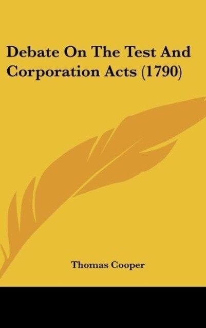 Debate On The Test And Corporation Acts (1790) als Buch von Thomas Cooper - Thomas Cooper
