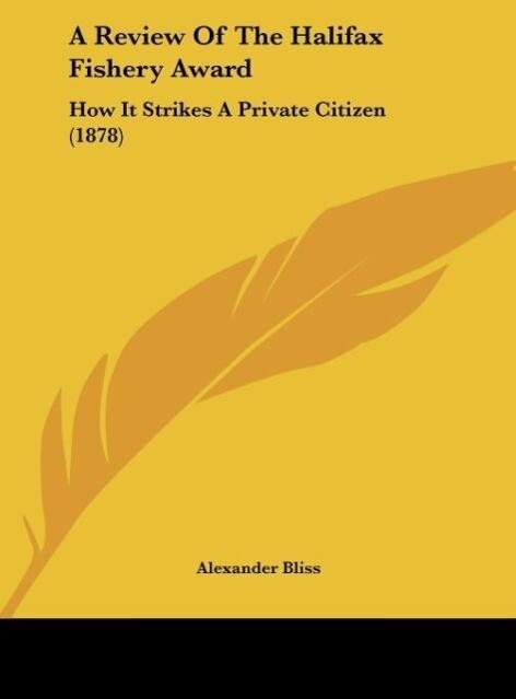 A Review Of The Halifax Fishery Award als Buch von Alexander Bliss - Alexander Bliss