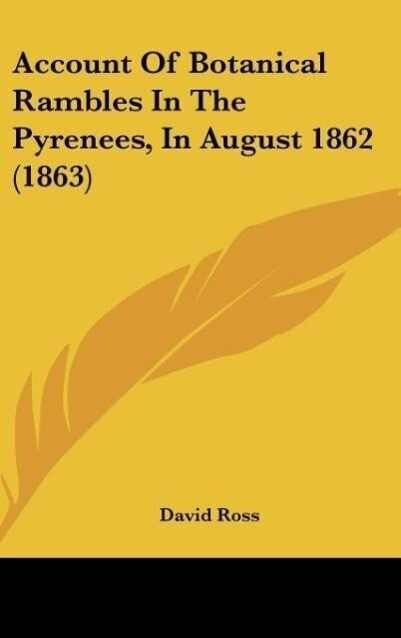Account Of Botanical Rambles In The Pyrenees, In August 1862 (1863) als Buch von David Ross - David Ross