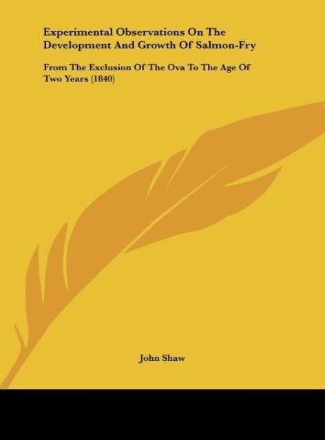 Experimental Observations On The Development And Growth Of Salmon-Fry - John Shaw
