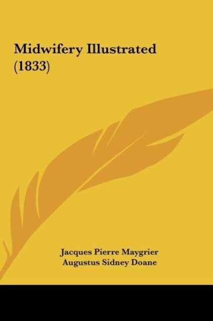 Midwifery Illustrated (1833) als Buch von Jacques Pierre Maygrier - Jacques Pierre Maygrier
