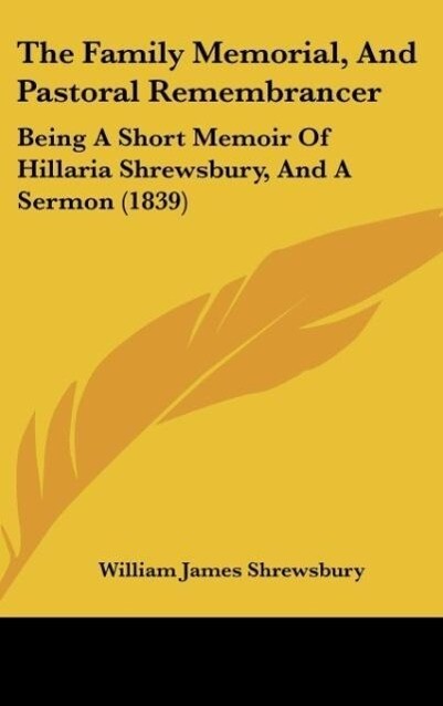 The Family Memorial And Pastoral Remembrancer - William James Shrewsbury