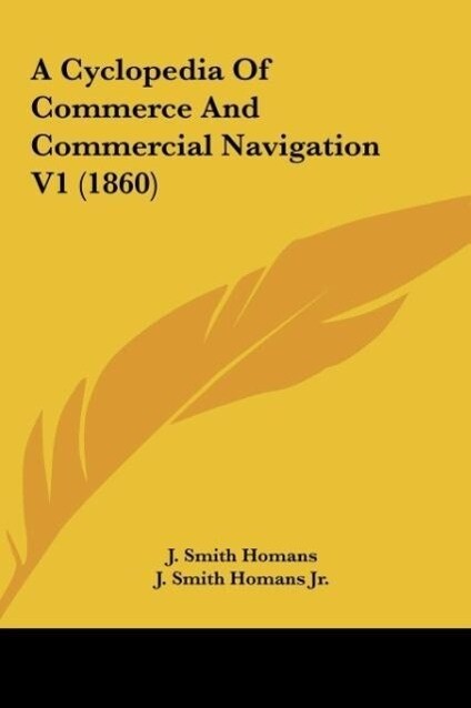 A Cyclopedia Of Commerce And Commercial Navigation V1 (1860) als Buch von