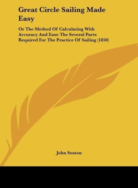 Great Circle Sailing Made Easy - John Seaton