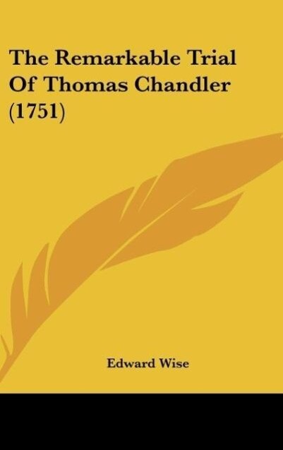 The Remarkable Trial Of Thomas Chandler (1751) als Buch von Edward Wise - Edward Wise