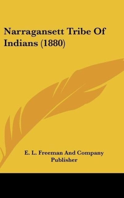 Narragansett Tribe Of Indians (1880) als Buch von E. L. Freeman And Company Publisher - E. L. Freeman And Company Publisher