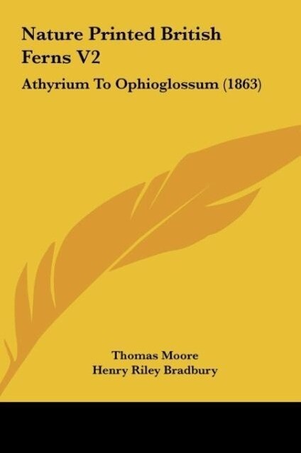 Nature Printed British Ferns V2 als Buch von Thomas Moore, Henry Riley Bradbury - Thomas Moore, Henry Riley Bradbury