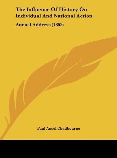 The Influence Of History On Individual And National Action als Buch von Paul Ansel Chadbourne - Paul Ansel Chadbourne