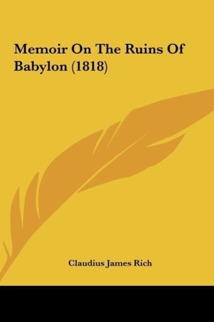 Memoir On The Ruins Of Babylon (1818) - Claudius James Rich