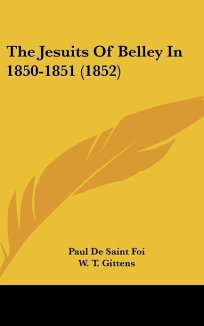 The Jesuits Of Belley In 1850-1851 (1852) als Buch von Paul De Saint Foi - Paul De Saint Foi