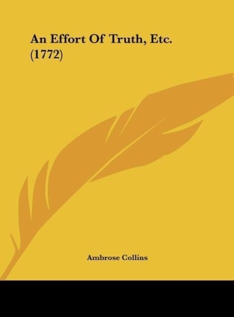 An Effort Of Truth, Etc. (1772) als Buch von Ambrose Collins - Ambrose Collins