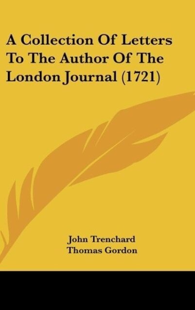 A Collection Of Letters To The Author Of The London Journal (1721) - John Trenchard/ Thomas Gordon