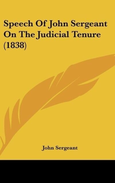 Speech Of John Sergeant On The Judicial Tenure (1838) als Buch von John Sergeant - John Sergeant