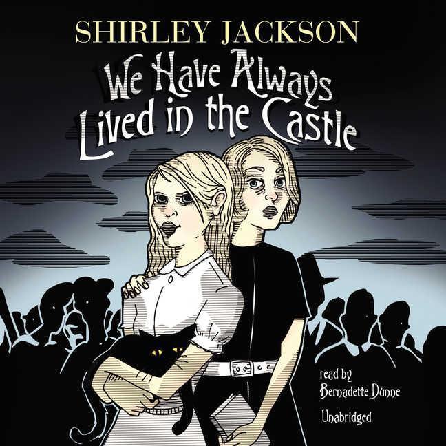 We Have Always Lived in the Castle - Shirley Jackson