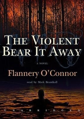 The Violent Bear It Away - Flannery O'Connor