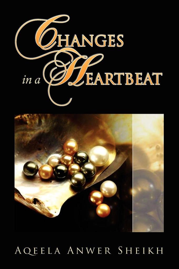 Changes in a Heartbeat - Aqeela Anwer Sheikh