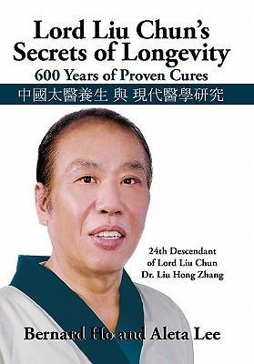 Lord Liu Chun's Secrets of Longevity - Bernard And Lee Aleta Ho