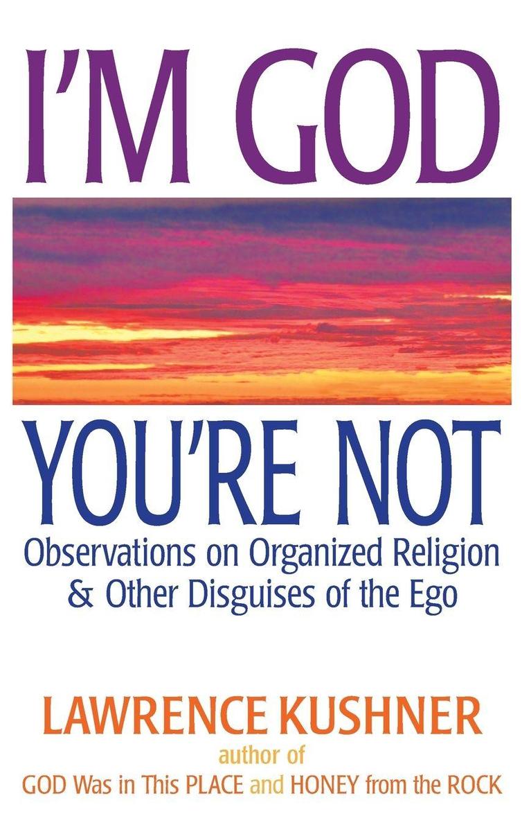 I'm God; You're Not - Rabbi Lawrence Kushner