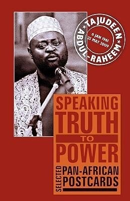 Speaking Truth to Power: Selected Pan-African Postcards - Tajudeen Abdul-Raheem/ Ama Biney